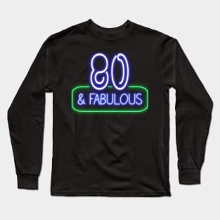 Funny 80th Birthday Quote | 80 and Fabulous Long Sleeve T-Shirt